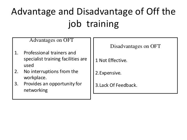 which of the following is a disadvantage of the on-the-job training (ojt)? advantages and disadvantages of training methods used in an organisation